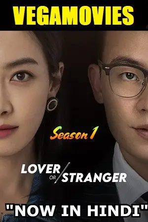 Lover or stranger - vegamovies, VegaMoviesv.com