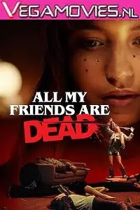 All my friends are dead 2021 - vegamovies, VegaMoviesv.com