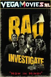 Bad investigate 2018 hindi dub - vegamovies, VegaMoviesv.com
