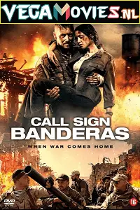 Call sign banderas 2018 - vegamovies, VegaMoviesv.com
