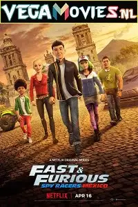 Fast furious spy racers season 4 mexico - vegamovies, VegaMoviesv.com
