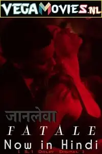 Fatale hindi dubbed - vegamovies, VegaMoviesv.com