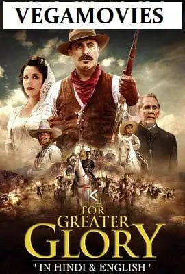 For greater glory - vegamovies, VegaMoviesv.com
