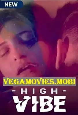 High vibe 2020 s01 hindi mx player web series - vegamovies, VegaMoviesv.com