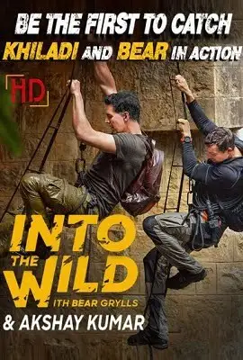 Into the wild with bear grylls and akshay kumar - vegamovies, VegaMoviesv.com
