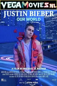 Justin bieber our world 2021 - vegamovies, VegaMoviesv.com