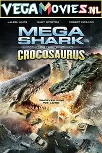 Mega shark vs. crocosaurus - vegamovies, VegaMoviesv.com