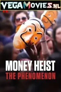 Money heist the phenomenon 2020 - vegamovies, VegaMoviesv.com