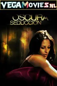 Oscura seduccion 2011 - vegamovies, VegaMoviesv.com