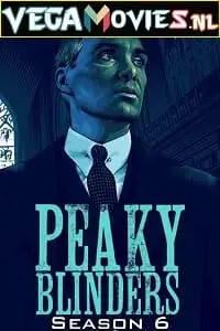 Peaky blinders season 6 - vegamovies, VegaMoviesv.com