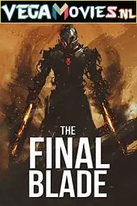 The final blade 2018 - vegamovies, VegaMoviesv.com