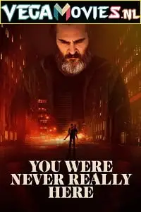 You were never really here 2017 - vegamovies, VegaMoviesv.com